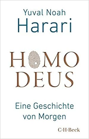 Homo Deus: Eine Geschichte von Morgen by Yuval Noah Harari