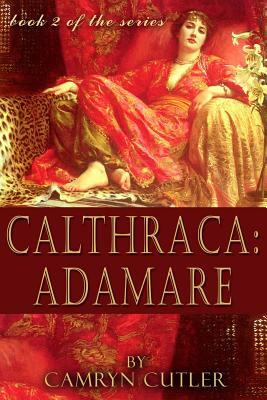 Calthraca: Adamare by Camryn Cutler