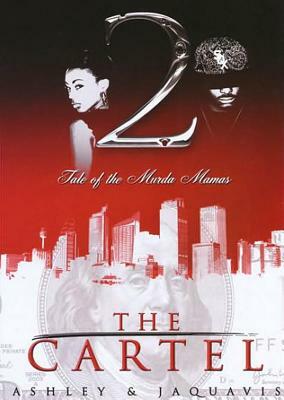 The Cartel 2: Tale of the Murda Mamas by Ashley &. Jaquavis