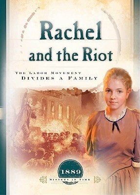 Rachel and the Riot: The Labor Movement Divides a Family by Norma Jean Lutz, Susan Martins Miller