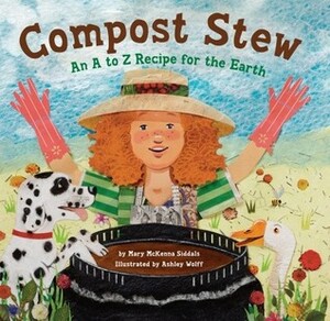 Compost Stew by Ashley Wolff, Mary McKenna Siddals
