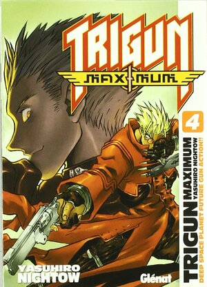 Trigun Maximum 04 by Yasuhiro Nightow