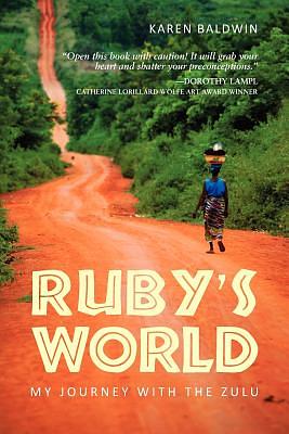 Ruby's World My Journey With the Zulu by Karen Baldwin