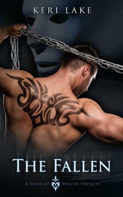 The Fallen (a Sons of Wrath Prequel) by Keri Lake