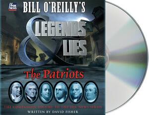 Bill O'Reilly's Legends and Lies: The Patriots by David Fisher