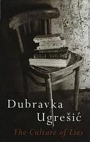 The Culture of Lies: Antipolitical Essays by Dubravka Ugrešić