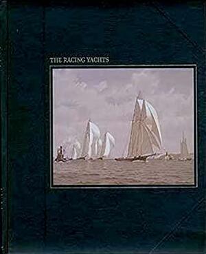 The Racing Yachts by John Rousmaniere, William Avery Baker, John Horace Parry, Halsey C. Herreshoff, A.B.C. Whipple, Peter Snowden