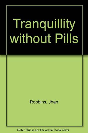 Tranquility Without Pills (All About Transcendental Meditation): The Complete How To Guide To The Famous Tm Method Of Total Relaxation by Jhan Robbins, David Fisher