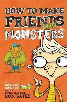 How to Make Friends and Monsters by Ron Bates