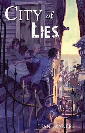 City of Lies by Lian Tanner