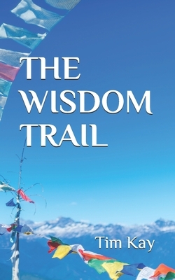 The Wisdom Trail by Tim Kay