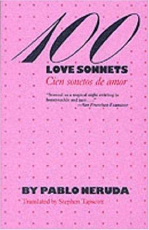 Cien sonetos de amor - One hundred love Poems by Pablo Neruda, Pablo Neruda