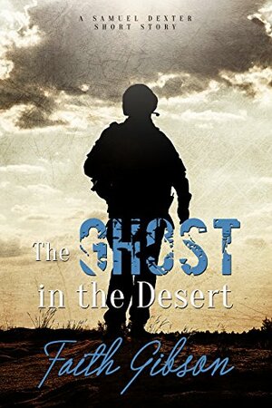 The Ghost in the Desert by Faith Gibson