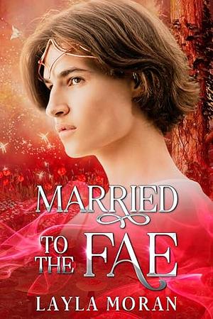 Married to the Fae by Layla Moran