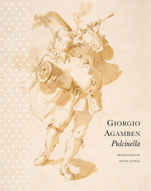 Pulcinella: Or Entertainment for Children by Giorgio Agamben