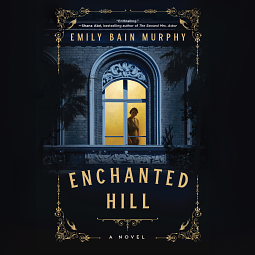 Enchanted Hill by Emily Bain Murphy