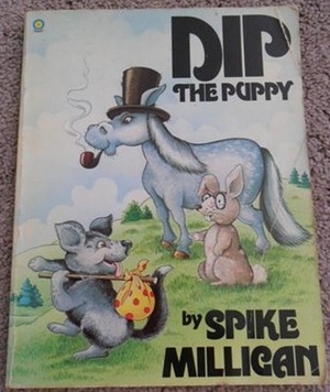 Dip the puppy: A fairy story; with, The terrible monster jelly by Spike Milligan