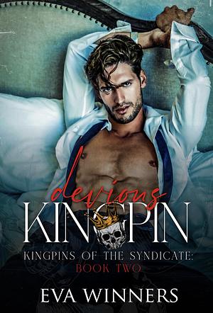 Devious Kingpin: Enemies-to-Lovers Mafia Romance by Eva Winners