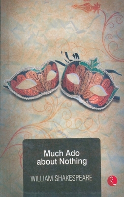 Much Ado About Nothing by William Shakespeare