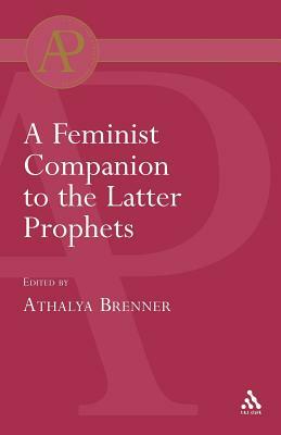 Feminist Companion to the Latter Prophets by Athalya Brenner