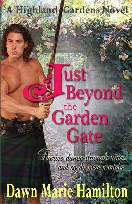 Just Beyond the Garden Gate by Dawn Marie Hamilton