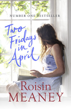 Two Fridays in April by Roisin Meaney