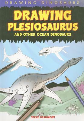 Drawing Plesiosaurus and Other Ocean Dinosaurs by Steve Beaumont