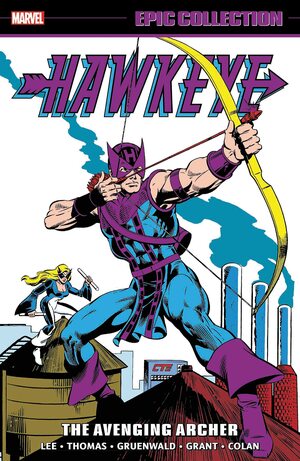 Hawkeye Epic Collection, Vol. 1: The Avenging Archer by Mark Gruenwald, Steven Grant, Don Heck, John Byrne, Gene Colan, Roy Thomas, Stan Lee, Jack Kirby
