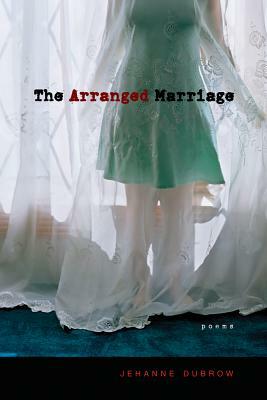 The Arranged Marriage: Poems by Jehanne Dubrow