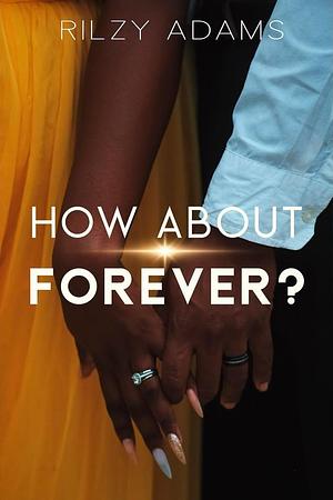 How About Forever? by Rilzy Adams