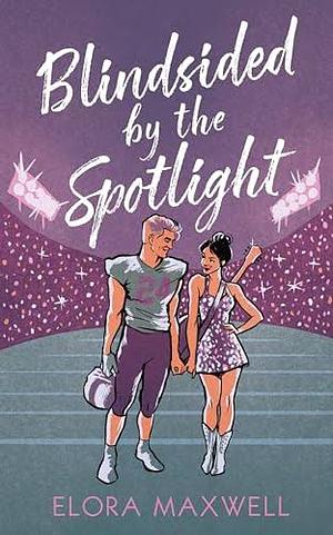 Blindsided by the Spotlight: A Sports Romance by Elora Maxwell