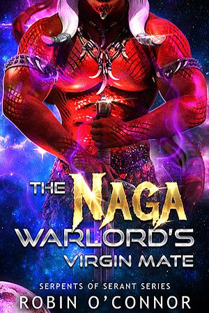 The Naga Warlord's Virgin Mate by Robin O'Connor
