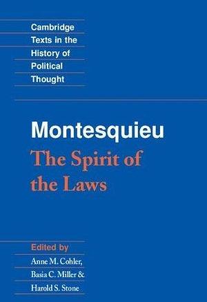 Montesquieu: The Spirit of the Laws by Anne M. Cohler, Montesquieu, Montesquieu, Basia Carolyn Miller