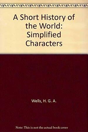 A Short History of the World: Simplified Characters by H.G. Wells