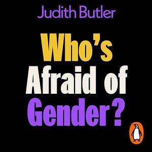 Who's Afraid of Gender? by Judith Butler