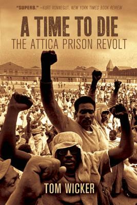 A Time to Die: The Attica Prison Revolt by Tom Wicker