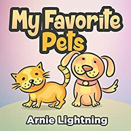 My Favorite Pets by Arnie Lightning