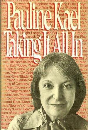 Taking It All In by Pauline Kael