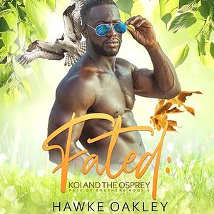 Fated: Koi and the Osprey by Hawke Oakley