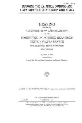 Exploring the U.S. Africa Command and a new strategic relationship with Africa by Committee on Foreign Relations (senate), United States Congress, United States Senate