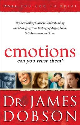 Emotions: Can You Trust Them? by James Dobson