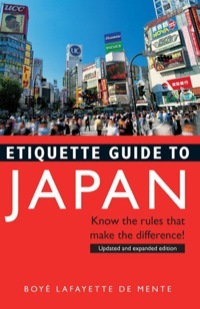 Etiquette Guide to Japan: Know the Rules That Make the Difference! by Boyé Lafayette de Mente