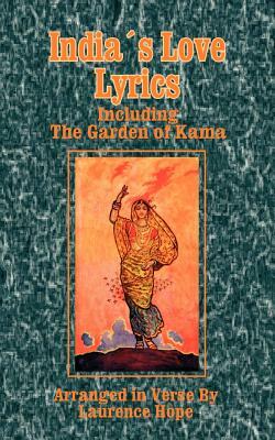 India's Love Lyrics: Including the Garden of Kama by 