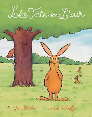 L�o T�te-En-L'air by Jon Blake, Axel Scheffler