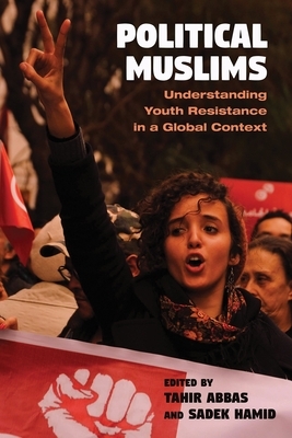 Political Muslims: Understanding Youth Resistance in a Global Context by 