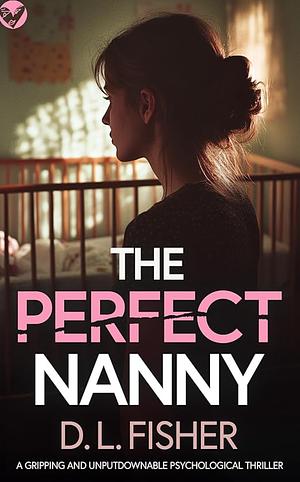 The Perfect Nanny by D.L. Fisher