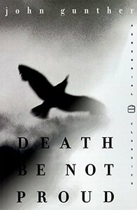 Death Be Not Proud by John Gunther