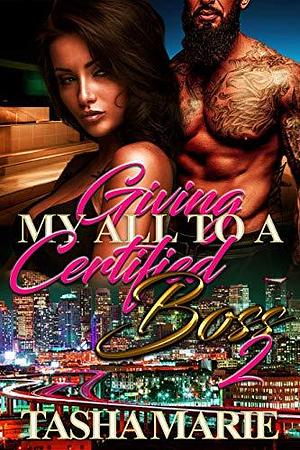 Giving My All To A Certified Boss 2 by Thee Tasha Marie, Thee Tasha Marie