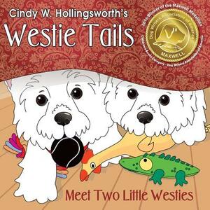 Westie Tails-Meet Two Little Westies by Cindy W. Hollingsworth