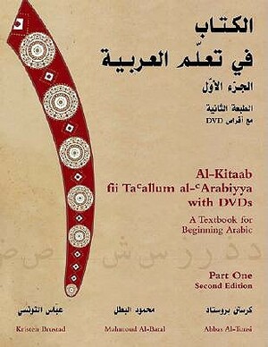 Al-kitaab fii Ta'allum Al-'Arabiyya.A Textbook For Beginning Arabic, part one by Mahmoud Al-Batal, Abbas Al-Tonsi, Kristen Brustad